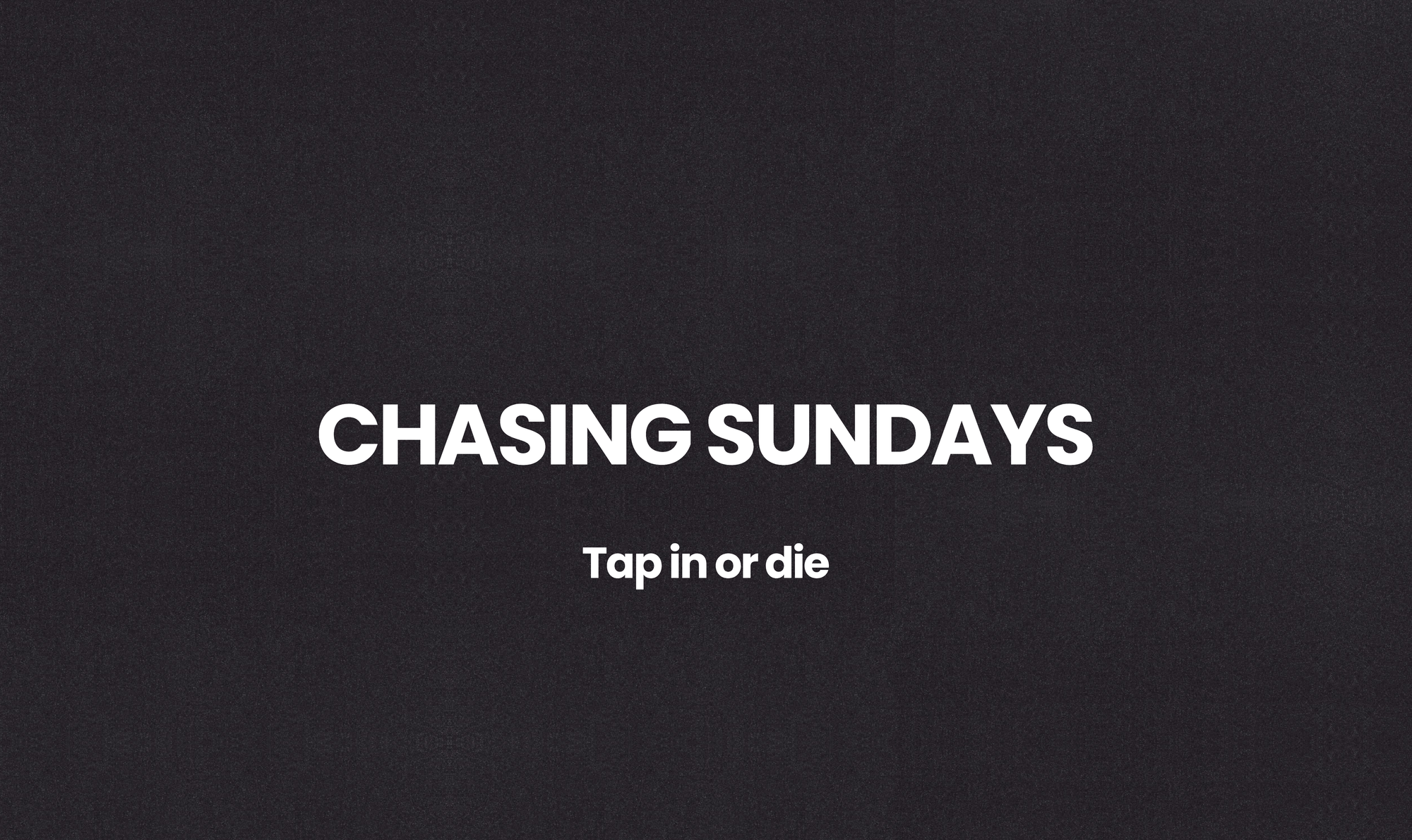 Chasing Sundays